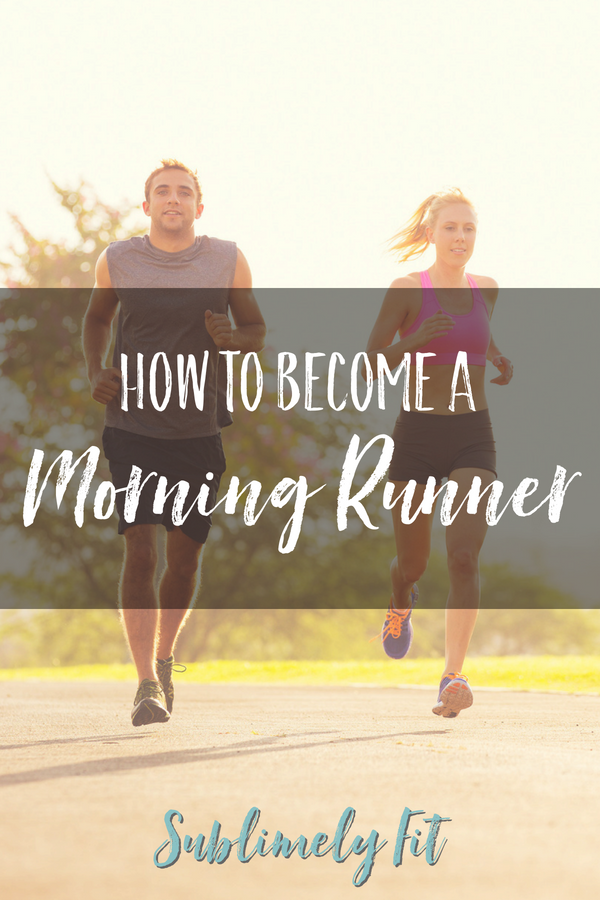 How to become a morning runner: easy tips to help you get out the door and go run!