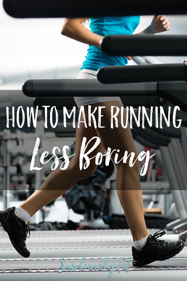 How to make running less boring: tips and tricks to help you get through your runs, whether you're outdoors or on the treadmill.