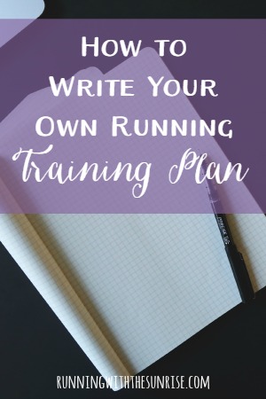 How to write your own running training plan: easy steps to follow if you want to write your own custom training plan.