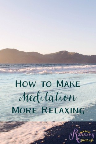 Meditation tips: how to make meditation more relaxing