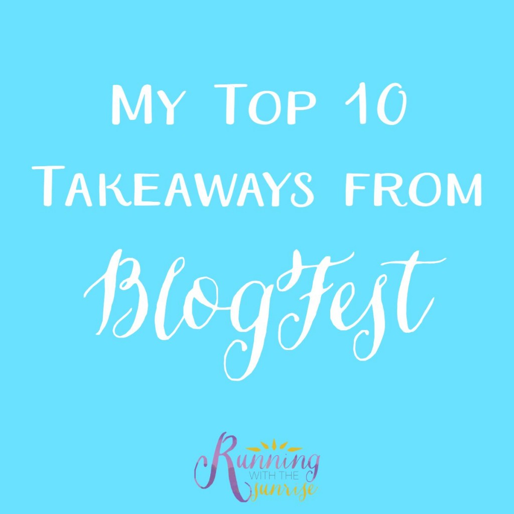 My top 10 takeaways from #BlogFest: what I learned from attending, and what might help you be a better blogger, too.