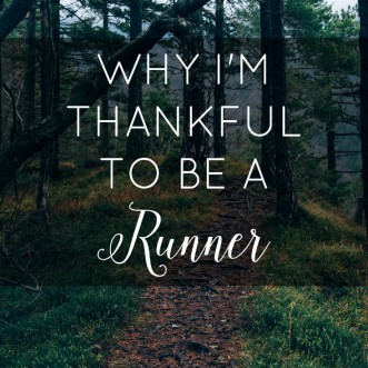 Why I'm thankful to be a runner: how running truly changes your life.