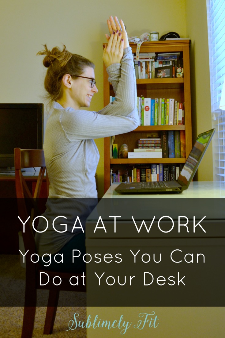 Yoga at Work: Yoga Poses You Can Do at Your Desk