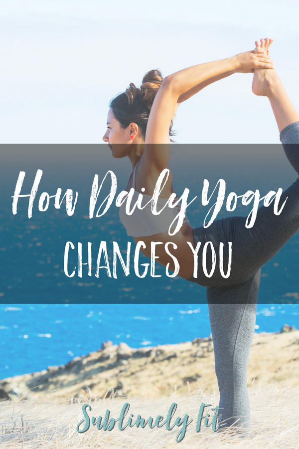 How Daily Yoga Changes You - How a daily yoga practice can totally change you from the inside out, and why it doesn't have to take a lot of time.