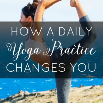 How Daily Yoga Changes You - How a daily yoga practice can totally change you from the inside out, and why it doesn't have to take a lot of time.