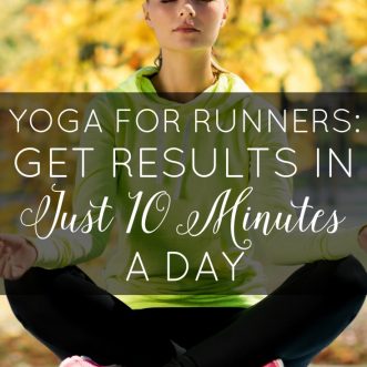 Yoga for Runners: How to Get Results in Just 10 Minutes a Day